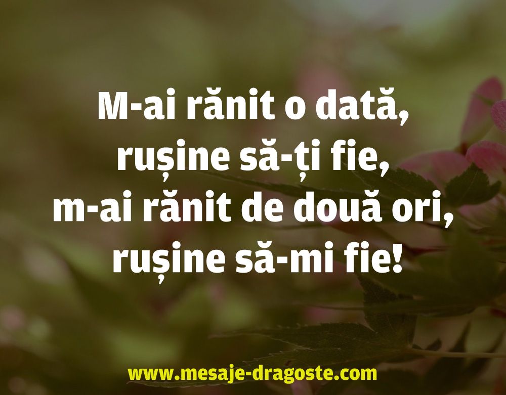 m-ai ranit o data rusine sa ti fie