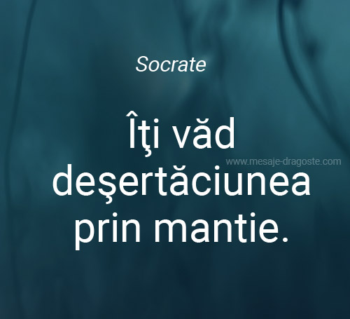 citat Socrate iti vad desartaciunea prin mantie